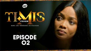 TIMIS – L’Or Noir – Episode 02