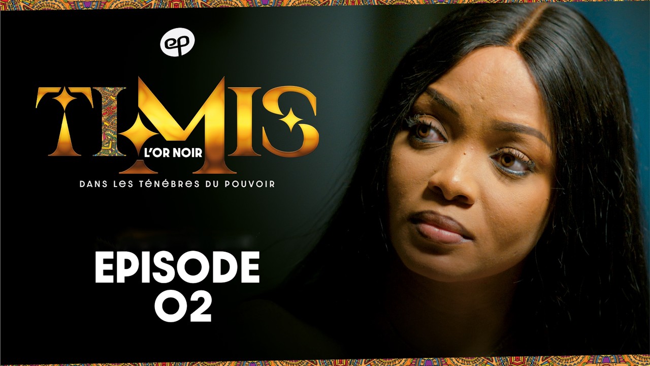 TIMIS – L’Or Noir – Episode 02