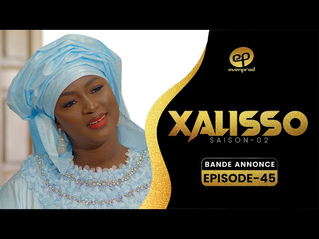 XALISSO – Saison 2 – Episode 45 : Bande Annonce
