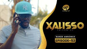 Série – Xalisso – Saison 2 – Épisode 53 – Bande annonce