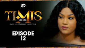 TIMIS – L’Or Noir – Episode 12