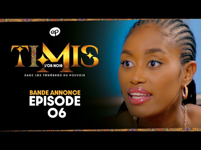 TIMIS – L&rsquo;Or Noir – Episode 6 : Bande Annonce