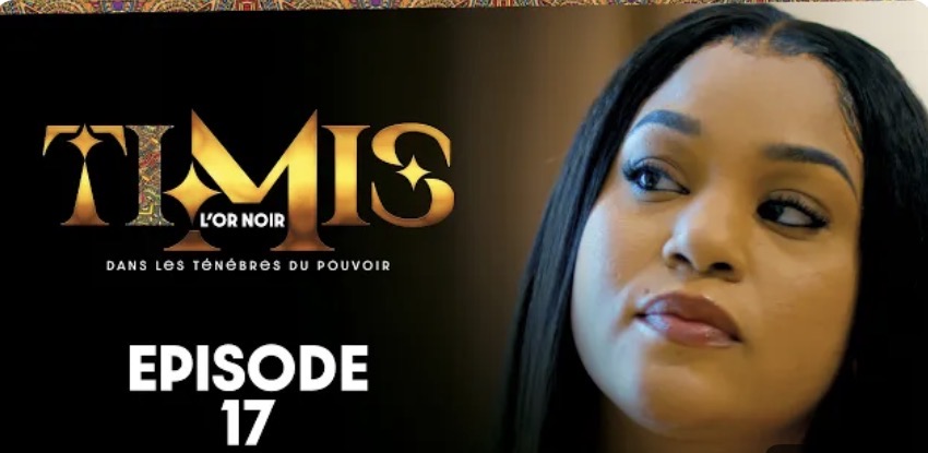 (Série) – Timis – L’Or Noir – Épisode 17.