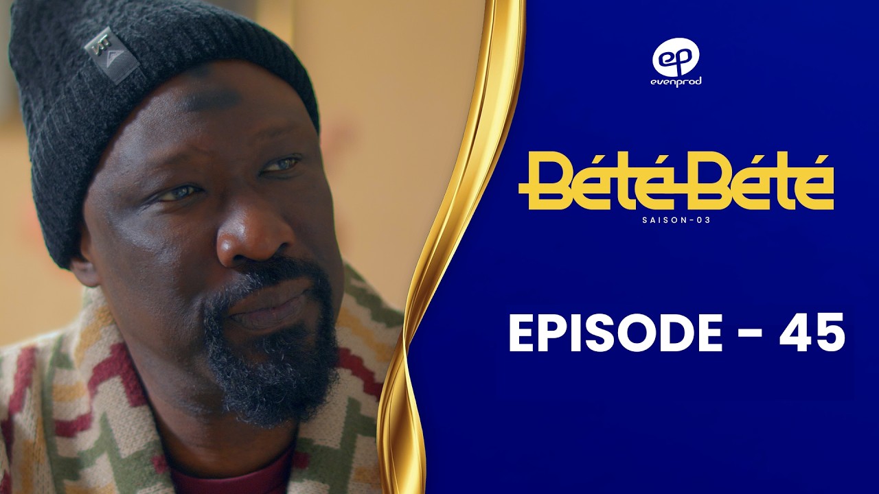 Série – Bété Bété – Saison 3 – Episode 45