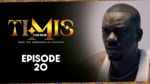 Série – TIMIS – L’Or Noir – Episode 20