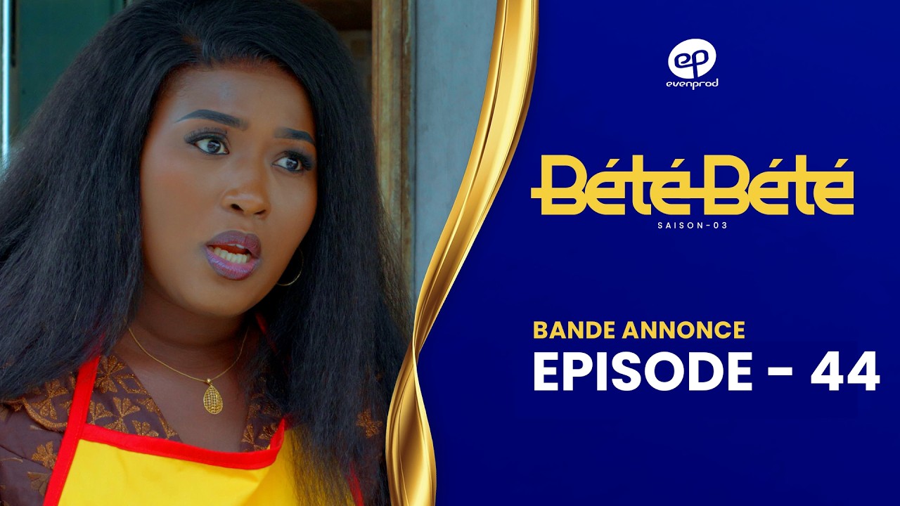 BÉTÉ BÉTÉ – Saison 3 – Episode 44 : Bande Annonce