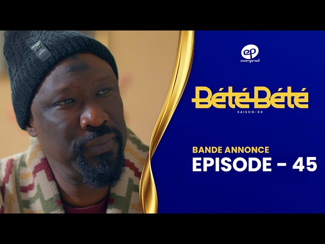 BÉTÉ BÉTÉ – Saison 3 – Episode 45 : Bande Annonce