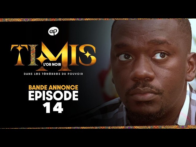 Série – Timis – L’or Noir – Épisode 14