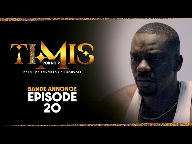 TIMIS – L&rsquo;Or Noir – Episode 20 : Bande Annonce