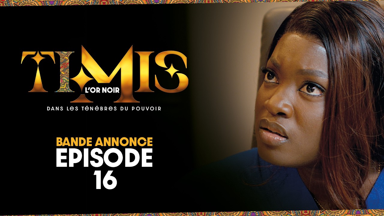 TIMIS – L&rsquo;Or Noir – Episode 16 : Bande Annonce