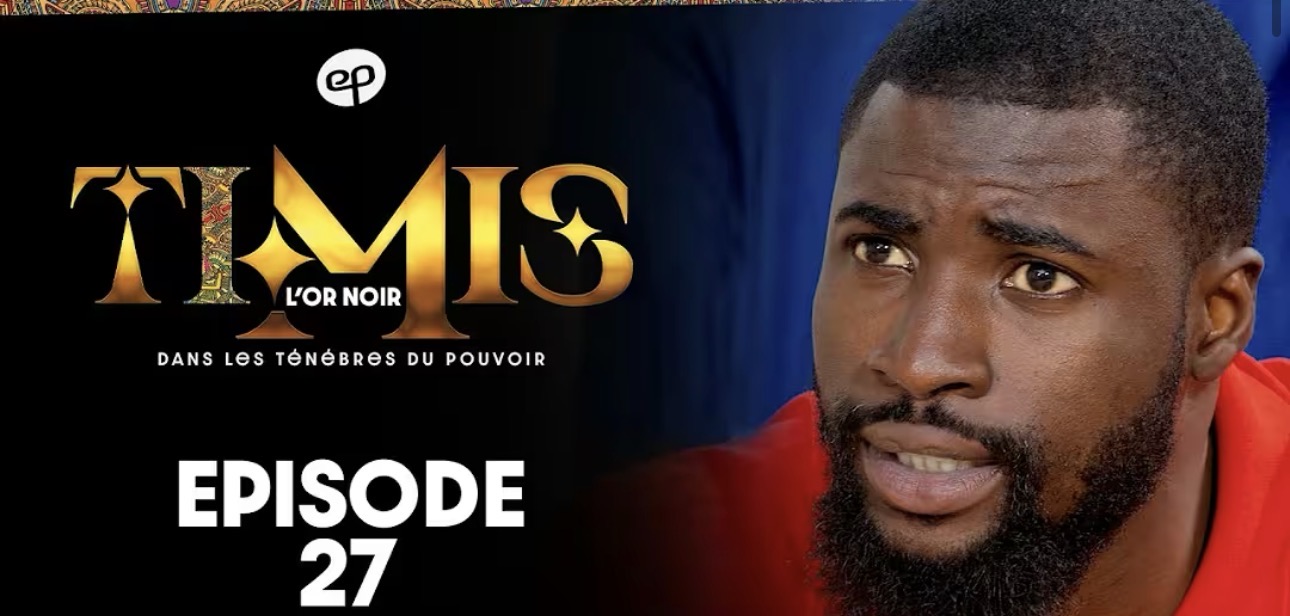 (Série) Timis – L’Or Noir – Épisode 27.