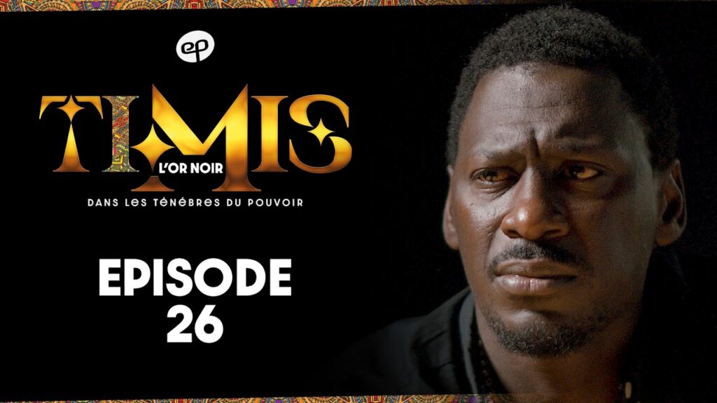 Série- TIMIS – L’Or Noir – Episode 26