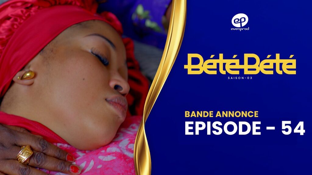 Série – Bété Bété – Saison 3 – Épisode 54- Bande annonce