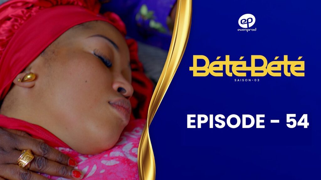 Série – Bété Bété – Saison 3 – Épisode 54
