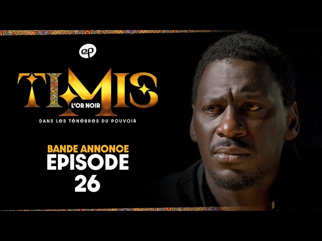 TIMIS – L&rsquo;Or Noir – Episode 26 : Bande Annonce