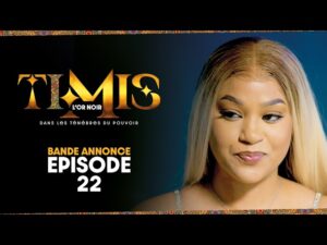 TIMIS – L&rsquo;Or Noir – Episode 22 : Bande Annonce