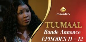 (Série) – Tuumaal – Épisode 11 et 12 – Bande annonce.