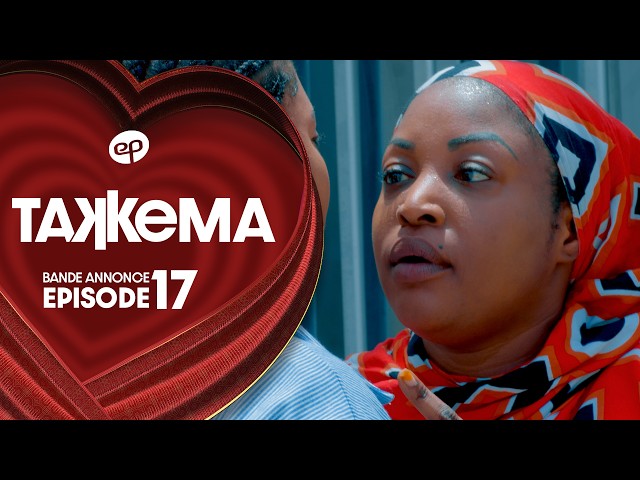 TAKKEMA – Saison 1 – Episode 17 : Bande Annonce