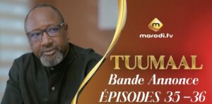 (Série) – Tuumaal – Épisode 35 et 36 – Bande annonce.