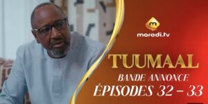 (Série) – Tuumaal – Épisode 32 et 33 – Bande annonce.