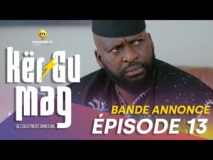 Série – Kër Gu Mag – Episode 13 – Bande Annonce