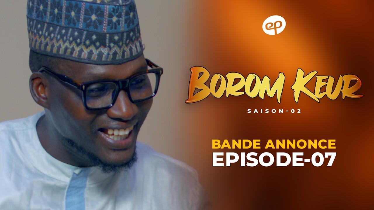 Série – Borom Keur- saison 2 – épisode 7 : Bande annonce