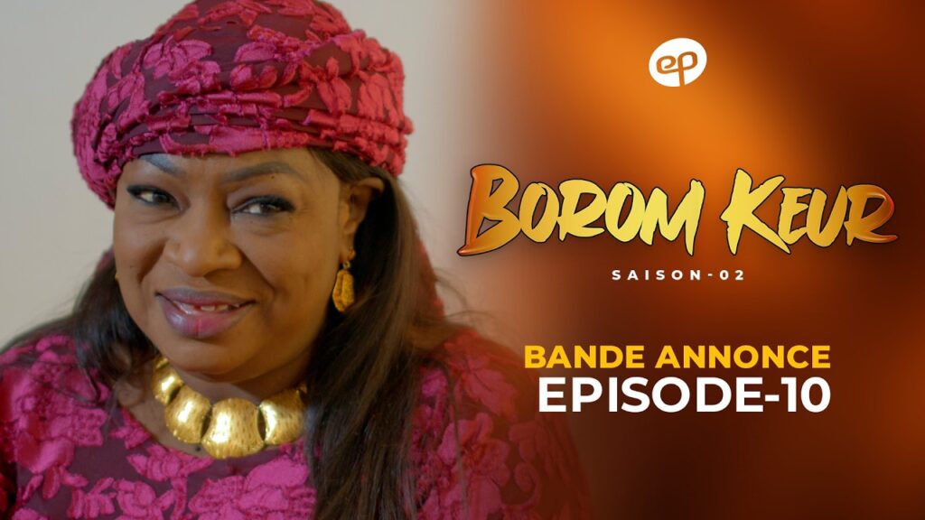 Série – Borom Keur- saison 2 – épisode 10 : Bande annonce