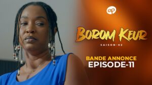 Série – Borom Keur- saison 2 – épisode 11 : Bande annonce