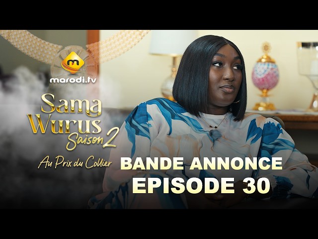 Série – Sama Wurus – Bande Annonce Episode 30