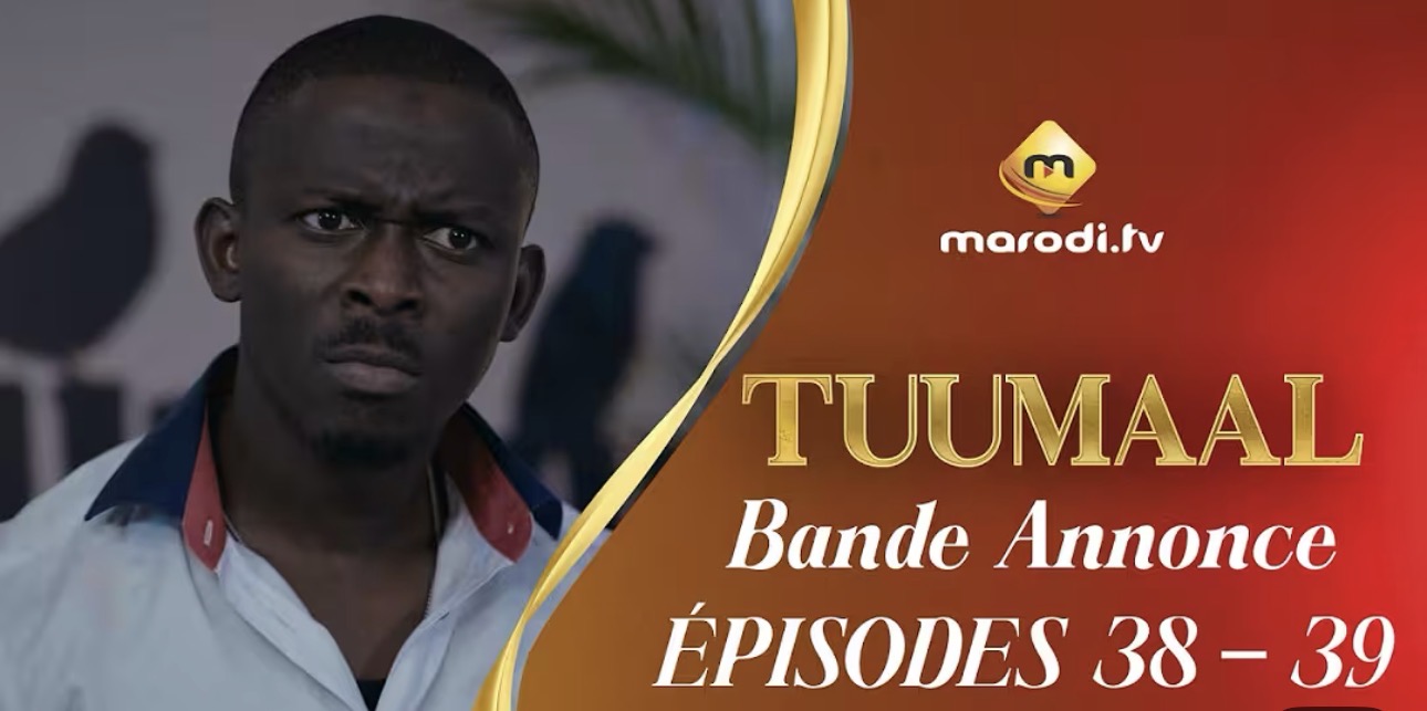 (Série) – Tuumaal – Épisode 38 et 39 – Bande annonce.
