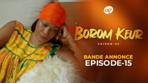 Série – Borom Keur – Saison 2 – Épisode 15 – Bande annonce