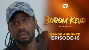 Série – Borom Keur – Saison 2 – Épisode 16 – Bande annonce