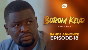 Série – Borom Keur – Saison 2 – Épisode 18 – Bande annonce