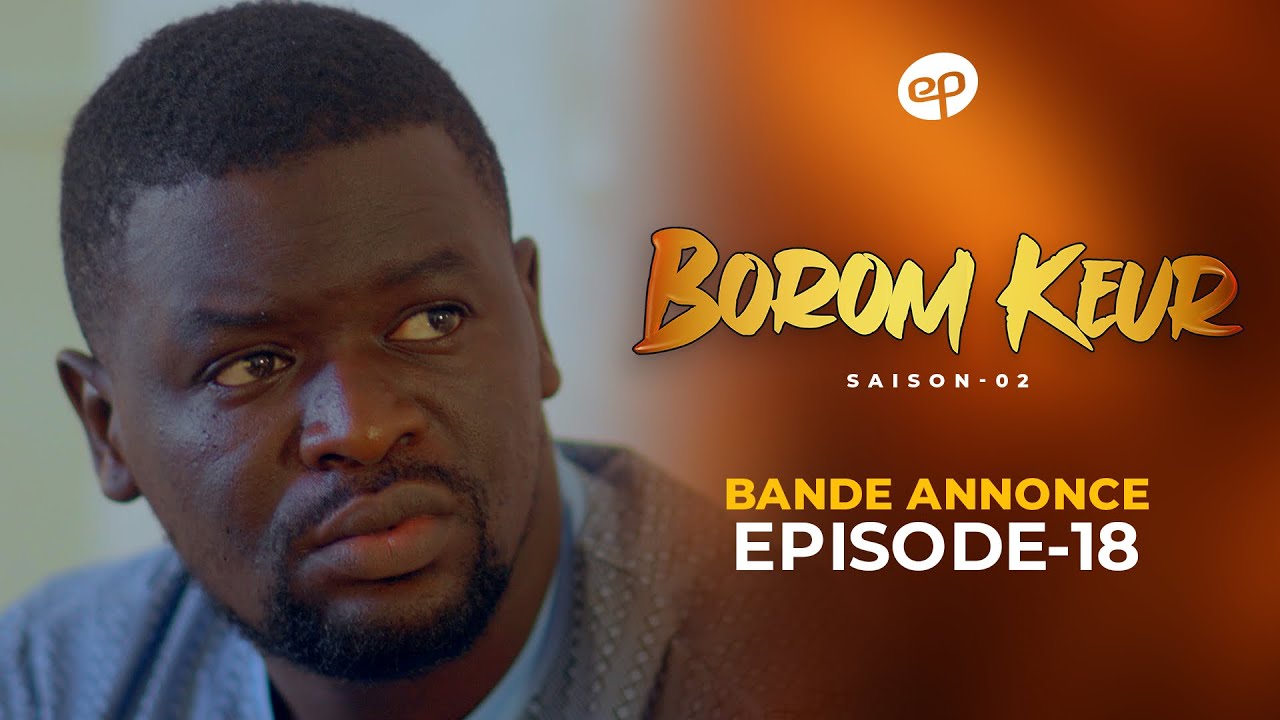 Série – Borom Keur – Saison 2 – Épisode 18 – Bande annonce