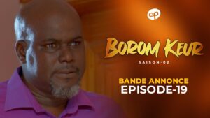 Série – Borom Keur – Saison 2 – Épisode 19 – Bande annonce