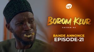 Série – Borom Keur – saison 2- épisode 21: Bande annonce