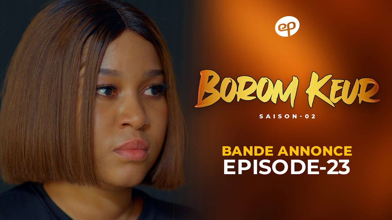 Série – Borom Keur – Saison 2 – Épisode 23 – Bande annonce