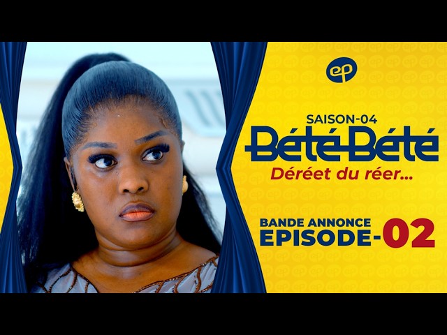 Serie- Bété Bété- saison 4: Bande annonce de l’épisode 02