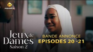 Série – Jeux de Dames – Épisode 20 et 21– Bande annonce